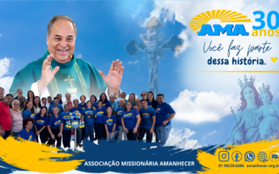 30 Anos da AMA — Há 30 anos, Deus faz nascer um novo amanhecer